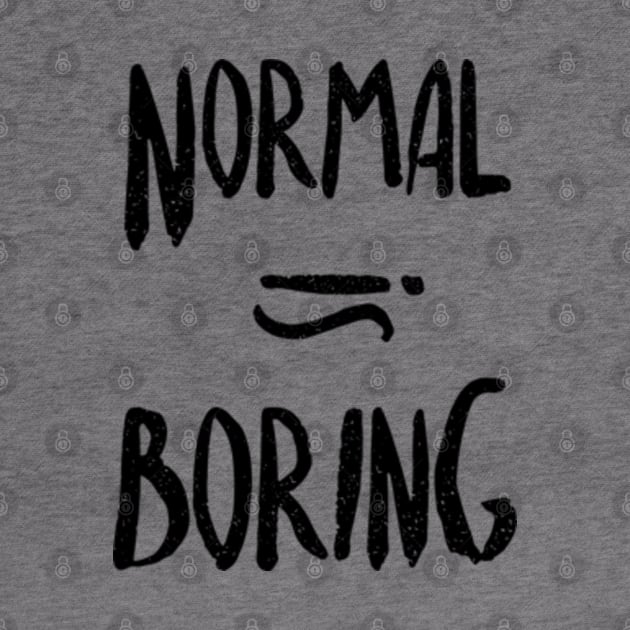 Normal Equals Boring by Frajtgorski